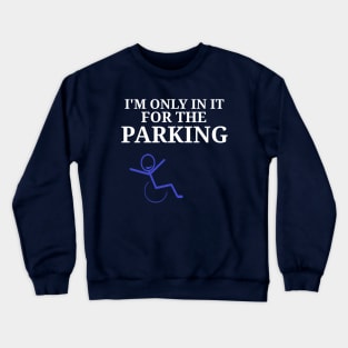 Only in it for the Parking Crewneck Sweatshirt